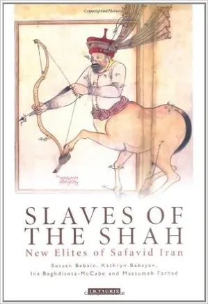 Slaves of the Shah: New Elites of Safavid Iran