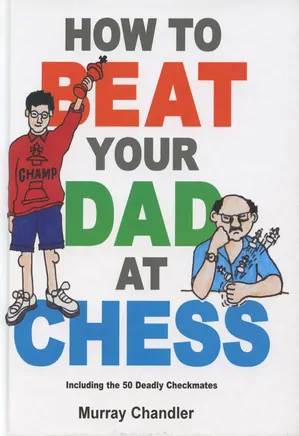 How to beat your Dad at Chess