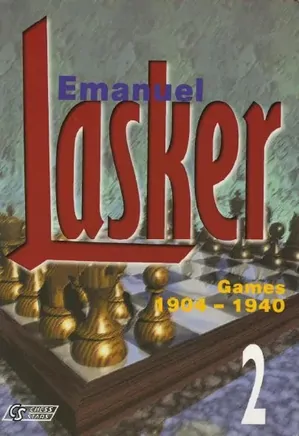 Emanuel Lasker - Volumes 2: 1904 - 1940