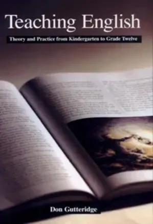 Teaching English: Theory and Practice from Kindergarten to Grade Twelve