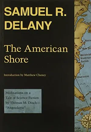The American Shore: Meditations on a Tale of Science Fiction by Thomas M. Disch Angouleme