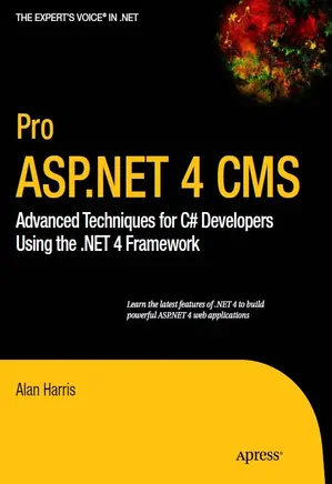 Pro ASP Dot NET 4 CMS Advanced Techniques For C Sharp Developers Using The Dot NET 4