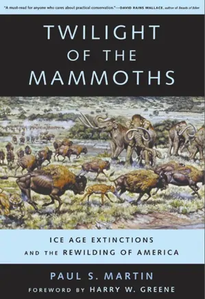 Twilight of the Mammoths: Ice Age Extinctions and the Rewilding of America - Organisms and Environments