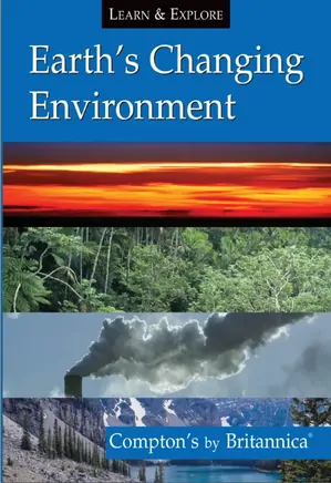 Earth's Changing Environment- Compton's by Britannica
