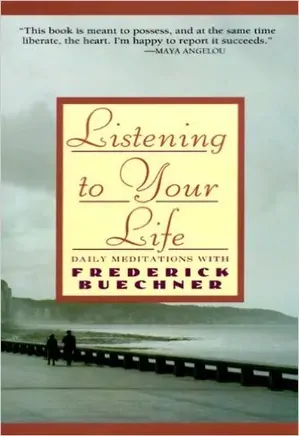 Listening to Your Life: Daily Meditations with Frederick Buechner