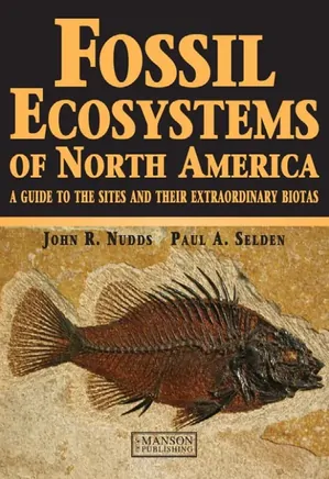 Fossil Ecosystems of North America: A Guide to the Sites and their Extraordinary Biotas