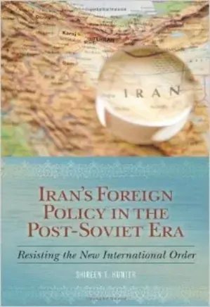 Iran’s Foreign Policy in the Post-Soviet Era