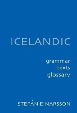 Icelandic: Grammar, Texts And Glossary