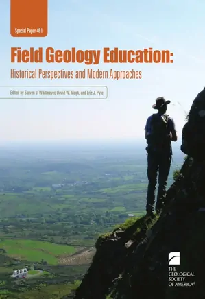 Field Geology Education: Historical Perspectives and Modern Approaches - GSA Special Paper 461