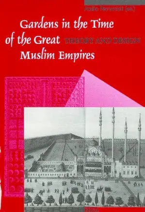 Gardens in the Time of the Great Muslim Empires