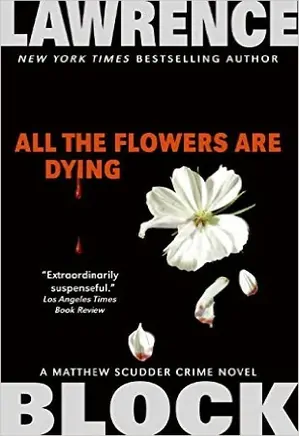 Matthew Scudder novels 16: All the Flowers Are Dying