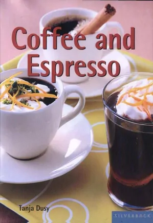 Coffee and Espresso - Make Your Favorite Drinks at Home