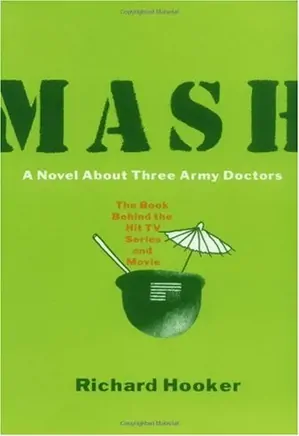 Mash: A Novel About Three Army Doctors