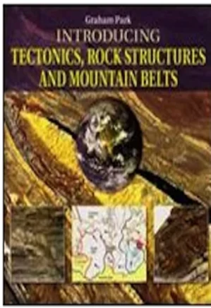 Introducing Tectonics, Rock Structures and Mountain Belts