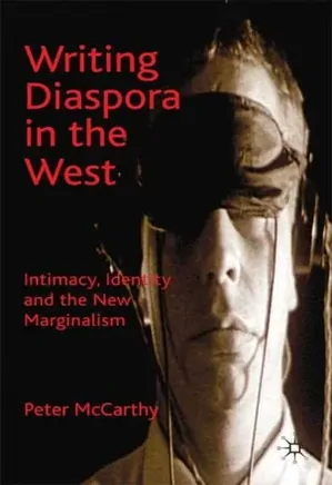 Writing Diaspora in the West: Intimacy, Identity and the New Marginalism