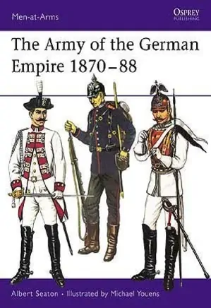 Osprey - Men at Arms 004 The Army of the German Empire 1870-1888
