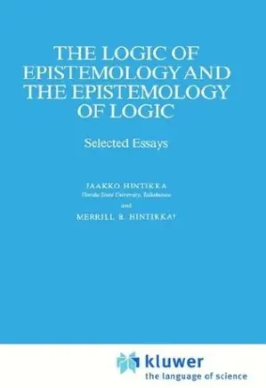 The Logic of Epistemology and the Epistemology of Logic: Selected Essays