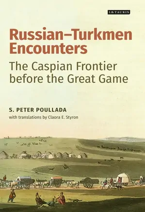 Russian-Turkmen Encounters: The Caspian Frontier before the Great Game