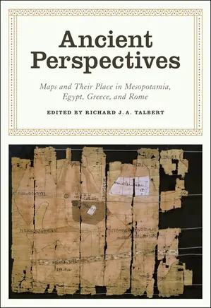 Ancient Perspectives, Maps & Their Place in Mesopotamia, Egypt, Greece & Rome