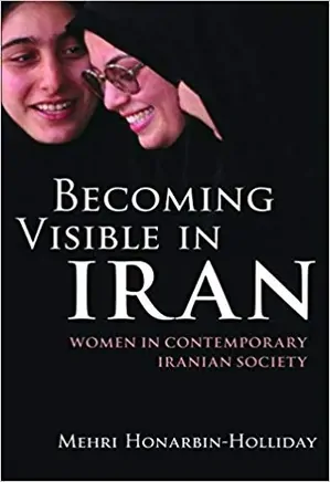 Becoming Visible in Iran: Women in Contemporary Iranian Society