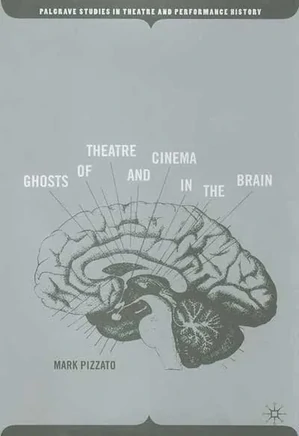 Ghosts of Theatre and Cinema in The Brain