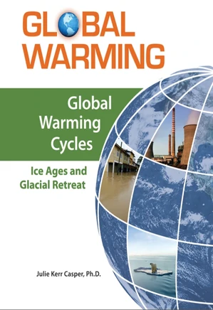Global Warming Cycles: Ice Ages and Glacial Retreat