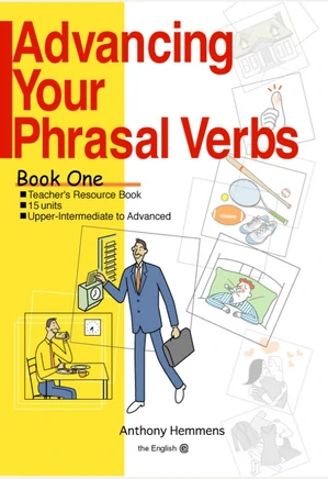 Advancing Your Phrasal Verbs Book 1