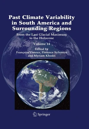 Past Climate Variability in South America and Surrounding Regions: From the Last Glacial Maximum to the Holocene
