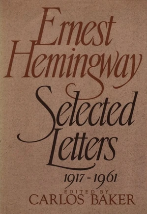 Ernest Hemingway - Selected Letters 1917-1961