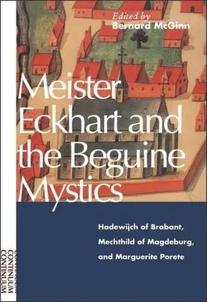 Meister Eckhart and the Beguine Mystics: Medieval Mystic Figures