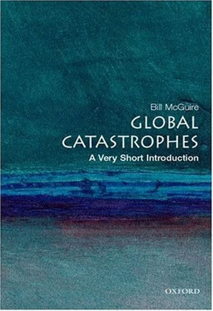 Global Catastrophes: A Very Short Introduction