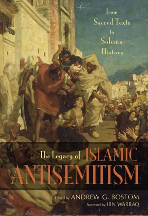 The Legacy of Islamic Antisemitism: From Sacred Texts to Solemn History