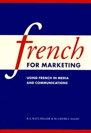French for Marketing: Using French in Media and Communications - French Edition