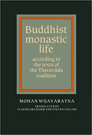 Buddhist Monastic Life: According to the Texts of the Theravada Tradition