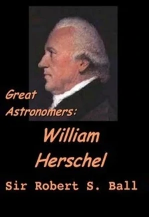 Great Astronomers: William Herschel