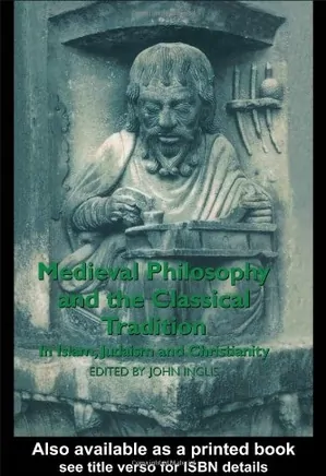 Medieval Philosophy and the Classical Tradition: In Islam, Judaism and Christianity