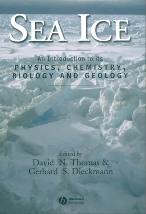 Sea Ice: An Introduction to its Physics, Chemistry, Biology and Geology