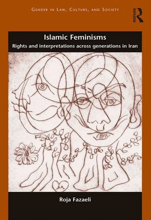 Islamic Feminisms- Rights and Interpretations Across Generations in Iran
