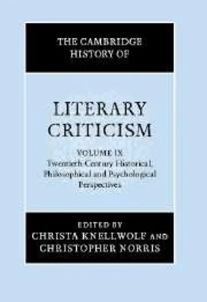 The Cambridge History of Literary Criticism Volume 9: Twentieth-Century Historical, Philosophical and Psychological Perspectives