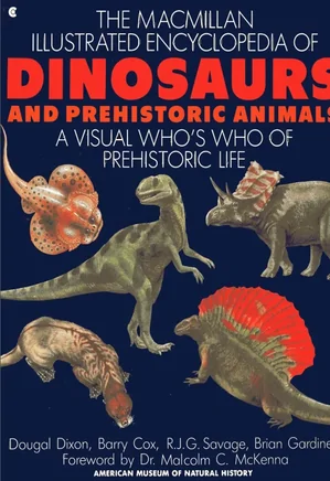 The Macmillan Illustrated Encyclopedia of Dinosaurs and Prehistoric Animals: A Visual Who's Who of Prehistoric Life