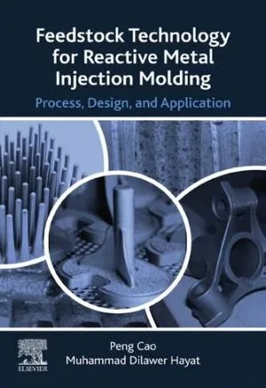 Feedstock Technology for Reactive Metal Injection Molding: Process, Design, and Application