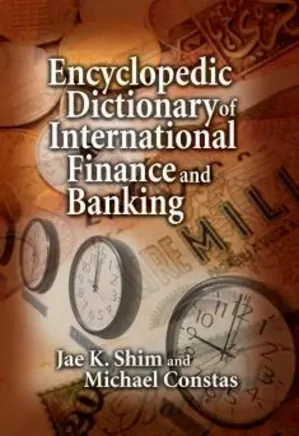 Encyclopedic Dictionary of International Finance and Banking