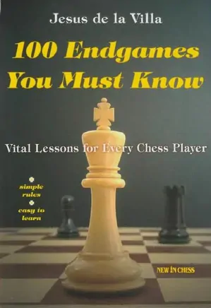 100 Endgames You Must Know:Vital Lessons for Every Chess Player