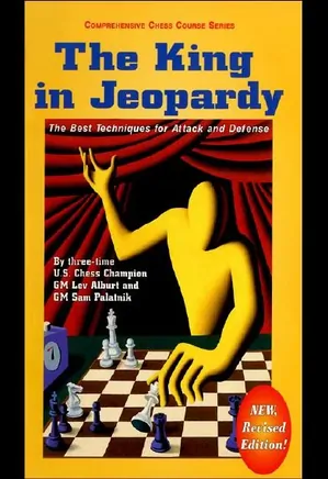 Comprehensive Chess Course, Vol. 4: The King in Jeopardy: The Best Techniques for Attack and Defense