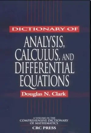 Dictionary Of Analysis, Calculus, And Differential Equations