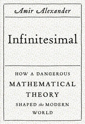 Infinitesimal: How a Dangerous Theory Shaped The Modern World