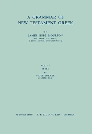 Grammar of New Testament Greek - Volume 4