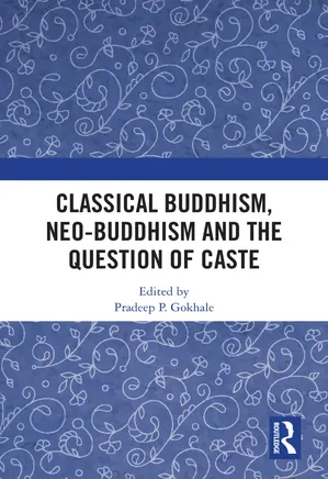Classical Buddhism, Neo-Buddhism and the Question of Caste