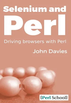 Selenium and Perl: Driving Browsers with Perl
