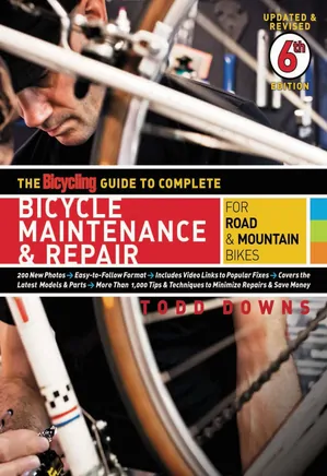 The Bicycling Guide To Complete Bicycle Maintenance Repair